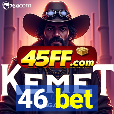 46 bet